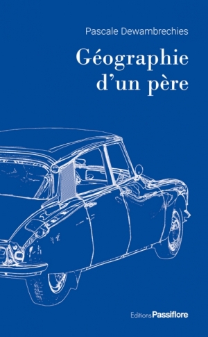 "Géographie d’un père", de Pascale Dewambrechies