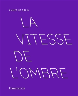 Rencontre avec Annie Le Brun pour La Vitesse de l'ombre