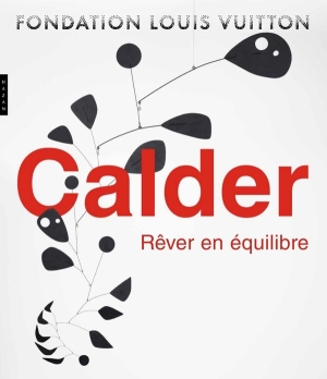 Alexander Calder – Calder. Rêver en équilibre