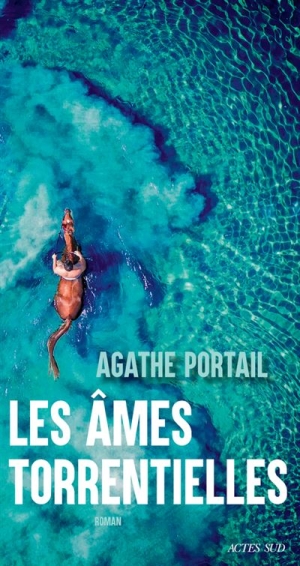 Les Âmes torrentielles, d’Agathe Portail