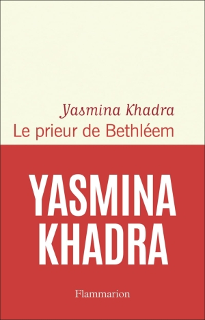 Le prieur de Bethléem – Yasmina Khadra