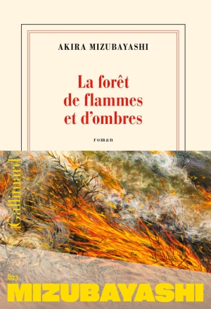 La forêt de flammes et d’ombres – Akira Mizubayashi