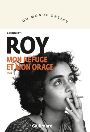 Mon refuge et mon orage – Arundhati Roy